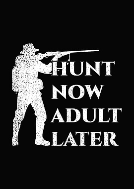 Hunting humor poster - 'Hunt Now Adult Later' rustic man cave poster for hunters