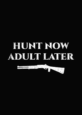 Funny hunting wall art - 'Hunt Now Adult Later' man cave and lodge wall decor