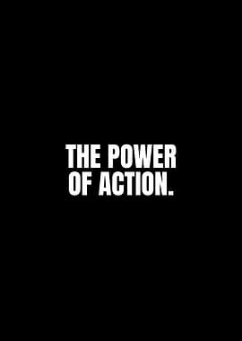 The Power of Action