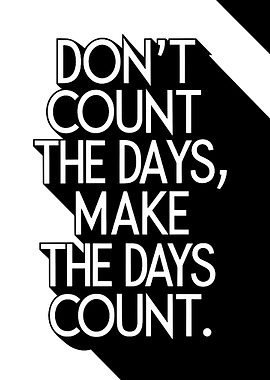 Don't Count the Days