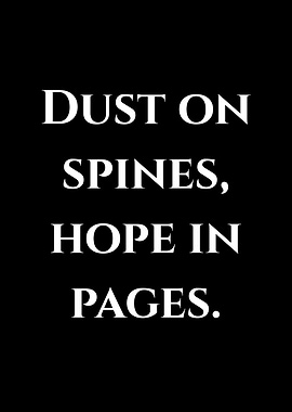 Dust on Spines, Hope in Pages