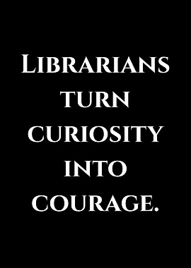 Librarians Turn Curiosity Into Courage