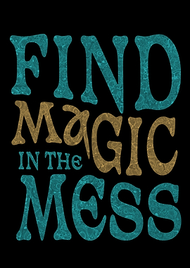 Find Magic in the Mess – Whimsical Motivational Typography
