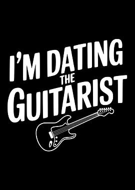 I'm Dating The Guitarist