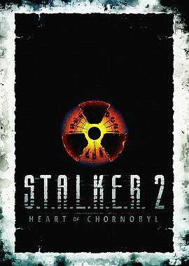 S.T.A.L.K.E.R. 2 Heart of Chornobyl Poster