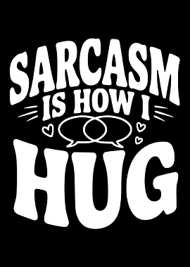 Sarcasm is how I hug text art