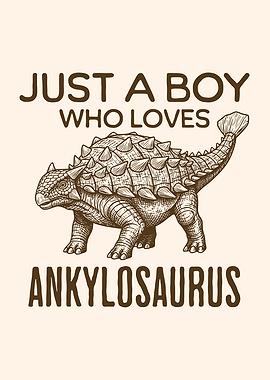 Just A Boy Who Loves Ankylosaurus Dinosaur Lover