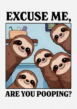 Sloths Asking 'Are You Pooping?'