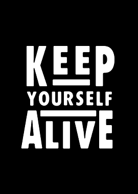 Keep Yourself Alive Text Art