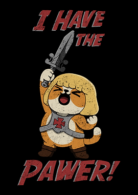 I Have the Pawer!