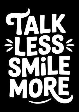 Talk Less Smile More Text Art