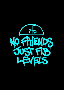No Friends Just Fib Levels Graffiti