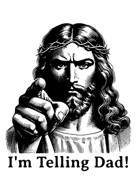 Jesus I'm Telling Dad
