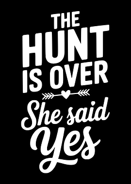 The Hunt Is Over She Said Yes