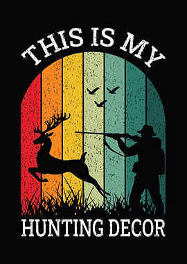Retro hunting humor poster - 'This Is My Hunting Decor' lodge and cabin wall decor
