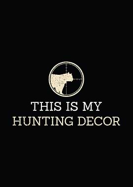 Hunting humor poster - 'This Is My Hunting Decor' lodge and cabin wall decor