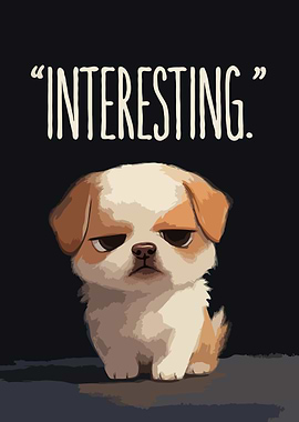 Grumpy Dog with 'Interesting' Text v3