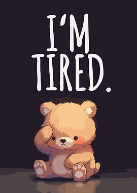 Cute Bear Saying I'm Tired
