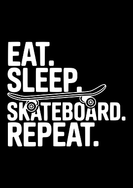 Eat Sleep Skateboard Repeat