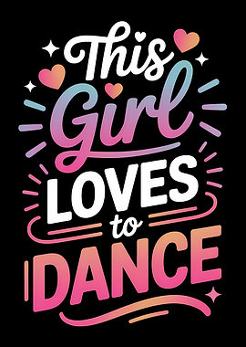 This Girl Loves to Dance Text Art