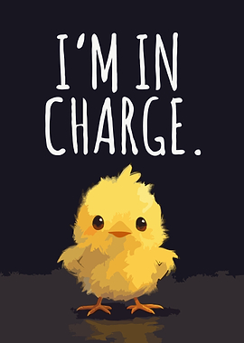 Cute Chick Says I'm In Charge