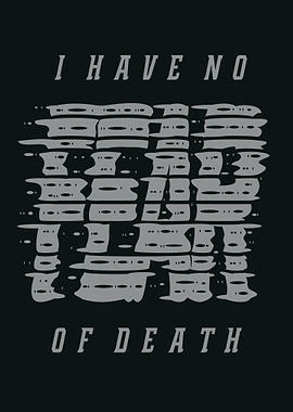 I Have No Fear of Death Text Art