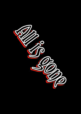 All is Gone Text Art