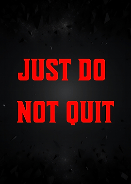 Just Do Not Quit Motivational Text
