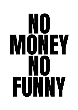 No Money No Funny
