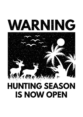 Hunting humor poster - 'Warning: Hunting Season Is Now Open' man cave and outdoors wall decor