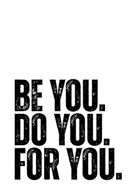 Be You. Do You. For You.
