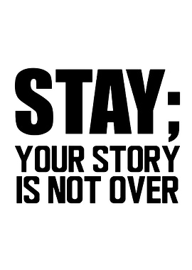 Stay, Your Story Is Not Over