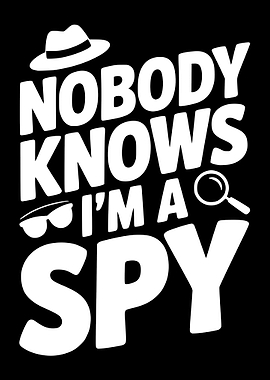 Nobody Knows I'm A Spy Text Art