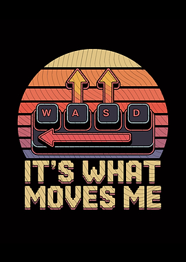 It's What Moves Me Gaming Art