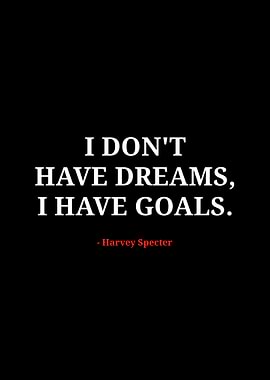 I Don't Have Dreams, I Have Goals