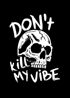 Don't Kill My Vibe Skull