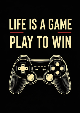 Life is a Game Play to Win