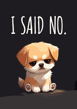 Grumpy Puppy Says No Funny