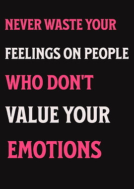Never Waste Your Feelings