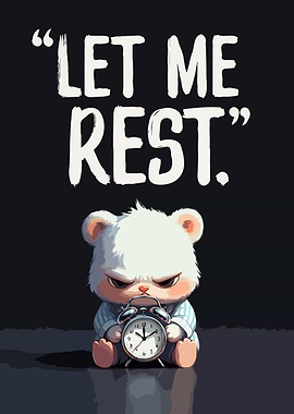 Grumpy Bear Wants to Rest