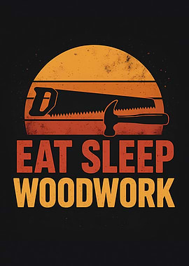 Eat Sleep Woodwork Retro Design