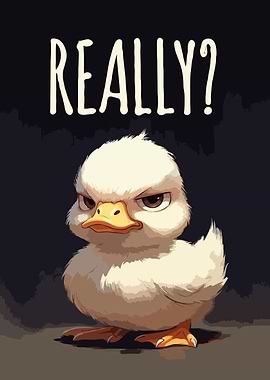 Grumpy Duckling with 'REALLY?' Funny