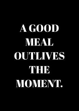 A Good Meal Outlives The Moment