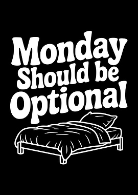 Monday Should Be Optional Bed