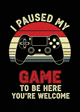 I Paused My Game To Be Here