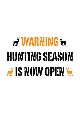 Hunting humor poster - 'Warning: Hunting Season Is Now Open' rustic cabin poster for hunters