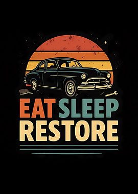 Eat Sleep Restore Vintage Car