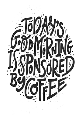 Today's Good Morning Sponsored by Coffee