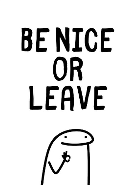 Be Nice Or Leave Meme