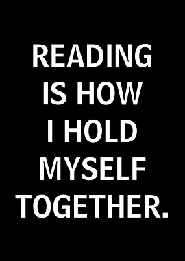 Reading is how I hold myself together